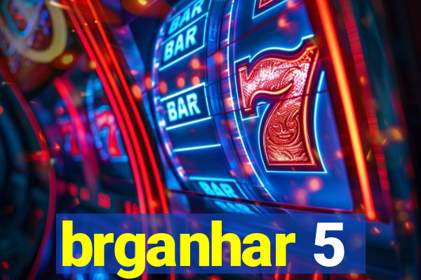 brganhar 5